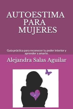 Paperback Autoestima Para Mujeres.: Guía práctica para reconocer tu poder interior y aprender a amarte. [Spanish] Book