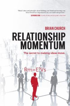 Hardcover Relationship Momentum: The Secret to Making Ideas Move! Book