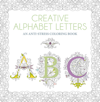Paperback Creative Alphabet Letters: An Anti-Stress Coloring Book