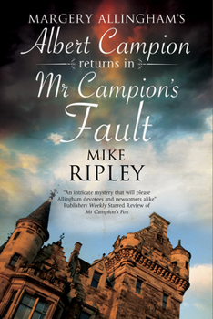 MR Campion's Fault: Margery Allingham's Albert Campion's New Mystery - Book #3 of the Mr Campion