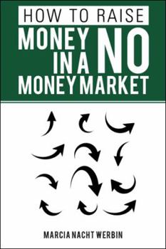 Hardcover How to Raise Money in a No Money Market Book