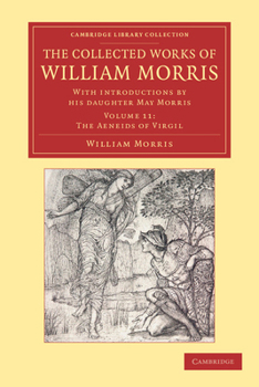 The Collected Works of William Morris: With Introductions by His Daughter May Morris: Volume 11