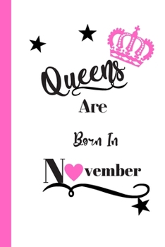 Paperback Queens Are Born In November: A 6x9 Blank Lined Journal/Notebook/Ideal Birthday Gift / Female / Home School College Or Office Use Book