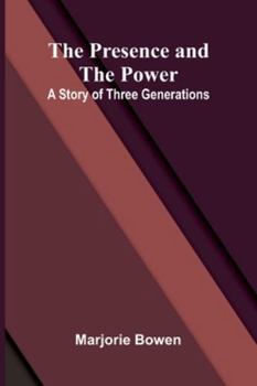 The Presence And The Power: A Story Of Three Generations