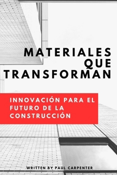 Paperback Materiales que Transforman: Innovación para el Futuro de la Construcción [Spanish] Book