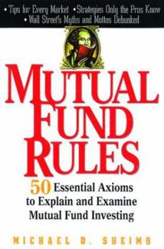 Hardcover Mutual Fund Rules: Fifty Essential Axioms to Explain and Examine Mutual Fund Investing Book