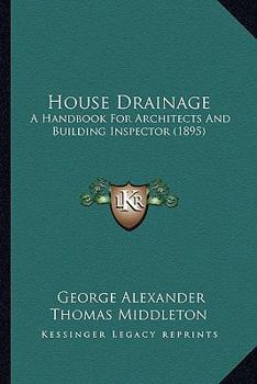 House Drainage, a Handbook for Architects and Building Inspectors