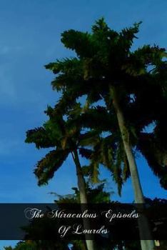 Paperback The Miraculous Episodes Of Lourdes Book