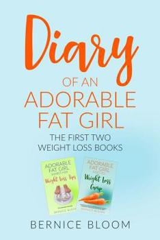 Adorable Fat Girl: The first two glorious weight-loss books BOOK 13 - Book  of the Adorable Fat Girl