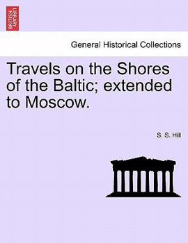 Travels On The Shores Of The Baltic: Extended To Moscow