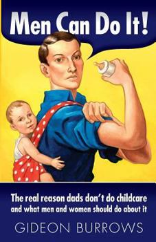 Paperback Men Can Do It: The real reason dads don't do childcare Book