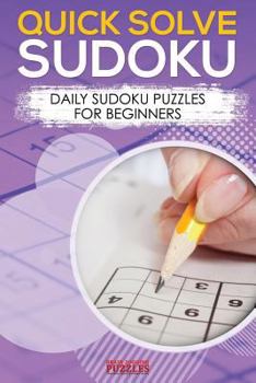 Paperback Quick Solve Sudoku: Daily Sudoku Puzzles For Beginners Book