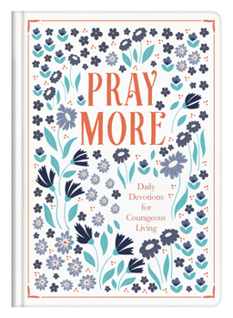 Hardcover Pray More: Daily Devotions for Courageous Living Book