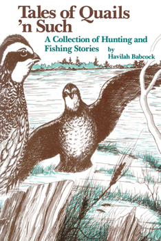 Hardcover Tales of Quails 'n Such : A Collection of Hunting and Fishing Stories Book