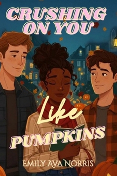 Paperback Crushing On You Like Pumpkins: A Love Triangle College Rom-Com Short Story Book