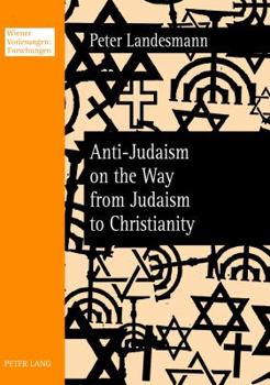 Paperback Anti-Judaism on the Way from Judaism to Christianity Book