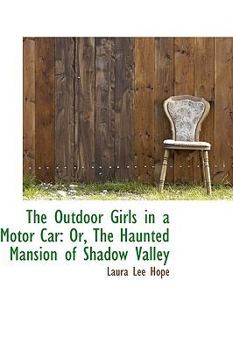 Paperback The Outdoor Girls in a Motor Car: Or, the Haunted Mansion of Shadow Valley Book