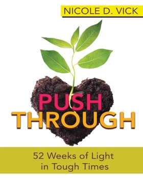 Paperback Pushing Through 52 Weeks of Light in Tough Times Book