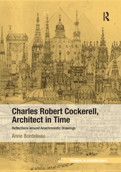 Paperback Charles Robert Cockerell, Architect in Time: Reflections Around Anachronistic Drawings Book