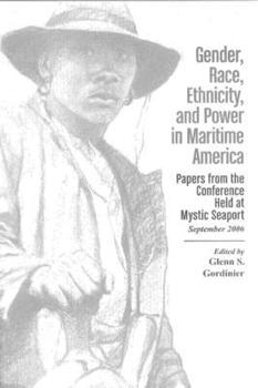 Paperback Gender, Race, Ethnicity, & Power in Maritime America: Papers from the Conference Held at Mystic Seaport Book