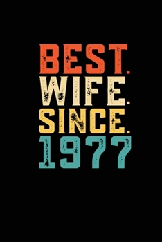 Best. Wife. Since. 1977: Daily journal 100 page 6 x 9 Retro 42nd Wedding Anniversary notebook for Her to jot down ideas and notes