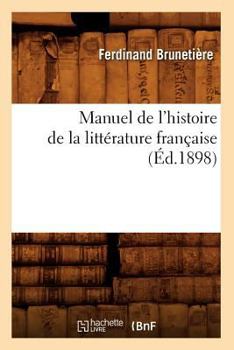 Paperback Manuel de l'Histoire de la Littérature Française (Éd.1898) [French] Book