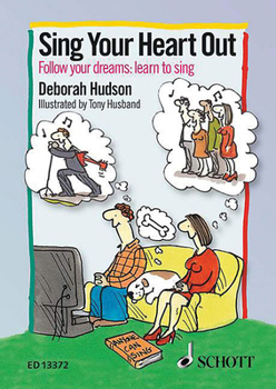 Paperback Sing Your Heart Out: Follow Your Dreams: Learn to Sing Book