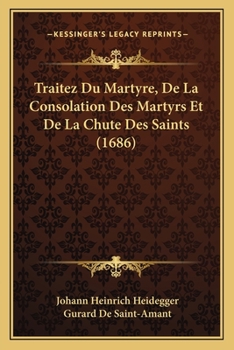 Paperback Traitez Du Martyre, De La Consolation Des Martyrs Et De La Chute Des Saints (1686) [French] Book