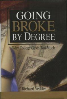 Hardcover Going Broke by Degree: Why College Costs Too Much Book