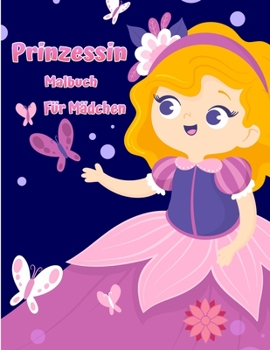 Kleine Prinzessin Malbuch: S??es und entz?ckendes k?nigliches Prinzessinnen-Malbuch f?r M?dchen