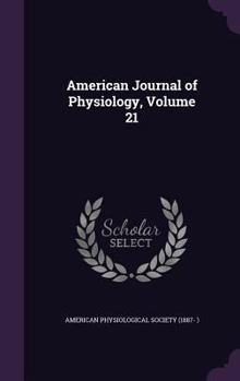 Hardcover American Journal of Physiology, Volume 21 Book