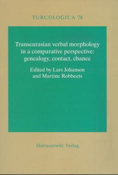 Transeurasian verbal morphology in a comparative perspective: genealogy, contact, chance - Book #78 of the Turcologica