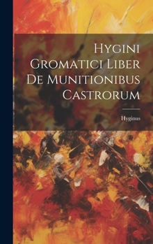 Hardcover Hygini Gromatici Liber De Munitionibus Castrorum [Latin] Book