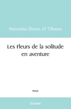 Paperback Les Fleurs de la solitude en aventure [French] Book