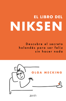 Paperback El Libro del Niksen: Descubre El Secreto Holandés Para Ser Feliz Sin Hacer NADA [Spanish] Book