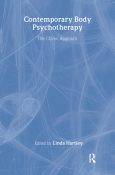 Hardcover Contemporary Body Psychotherapy: The Chiron Approach Book