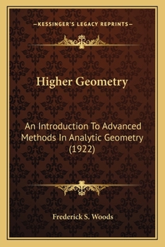 Paperback Higher Geometry: An Introduction To Advanced Methods In Analytic Geometry (1922) Book