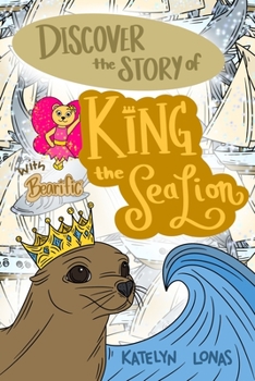 Discover the Story of King the Sea Lion with Bearific®