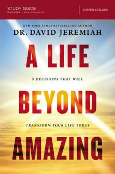 Paperback A Life Beyond Amazing Bible Study Guide: 9 Decisions That Will Transform Your Life Today Book