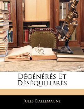 Paperback Dégénérés Et Déséquilibrés [French] Book