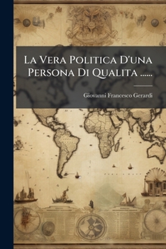 Paperback La Vera Politica D'una Persona Di Qualita ...... [Italian] Book