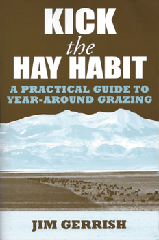 Paperback Kick the Hay Habit: A Practical Guide to Year-Around Grazing Book