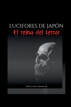 Paperback Lucifores de Japón: El reino del terror [Spanish] Book
