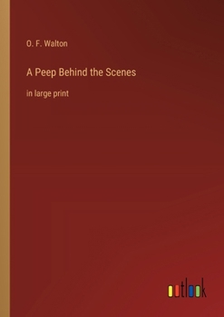 Paperback A Peep Behind the Scenes: in large print Book