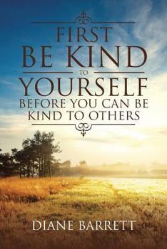 Paperback First Be Kind to Yourself Before You Can Be Kind to Others Book