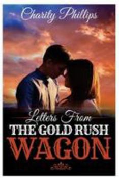 Paperback Letters From The Gold Rush Wagon: A Sweet Historical Western Romance Book