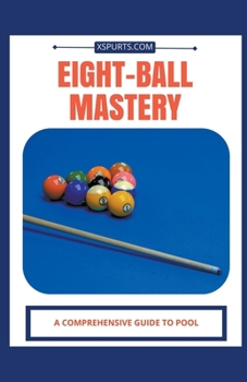 Eight-Ball Mastery: A Comprehensive book by Marcus B Cole