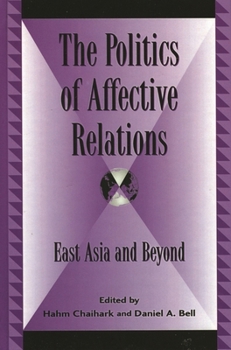 Hardcover Politics of Affective Relations: East Asia and Beyond Book