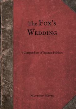 Paperback The Fox's Wedding: A Compendium of Japanese Folklore (Yokai) Book