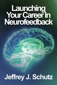 Launching Your Career in Neurofeedback